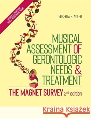 Musical Assessment of Gerontologic Needs and Treatment - The Magnet Survey Adler, Roberta S. 9781839970573 JESSICA KINGSLEY