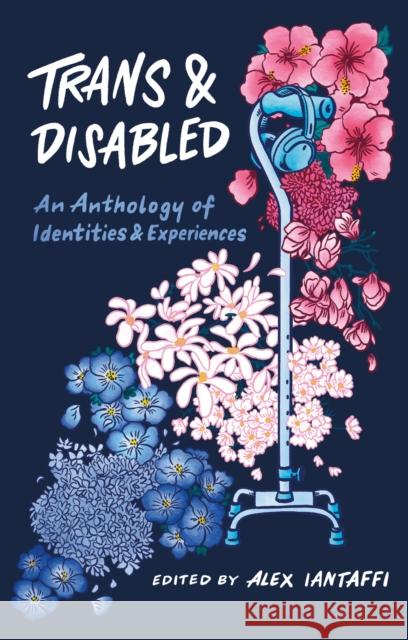 Trans and Disabled: An Anthology of Identities and Experiences  9781839970801 Jessica Kingsley Publishers