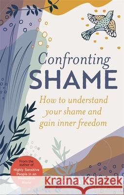 Confronting Shame: How to Understand Your Shame and Gain Inner Freedom Ilse Sand Mark Kline 9781839971402 Jessica Kingsley Publishers