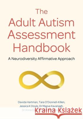 The Adult Autism Assessment Handbook: A Neurodiversity Affirmative Approach Davida Hartman Maeve Kavanagh Juliana Azevedo 9781839971662 Jessica Kingsley Publishers