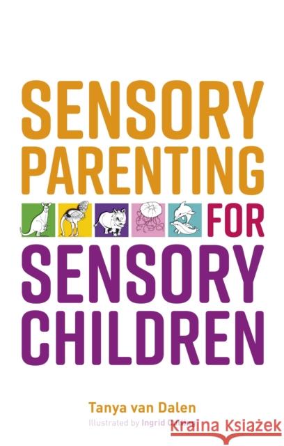 Sensory Parenting for Sensory Children Tanya Van Dalen 9781839972546