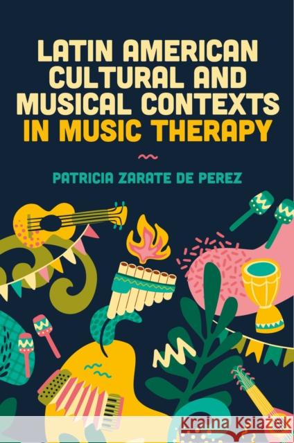 Latin American Cultural and Musical Contexts in Music Therapy Patricia Zarate Perez 9781839973062 Jessica Kingsley Publishers