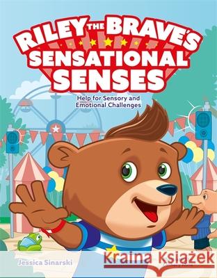 Riley the Brave's Sensational Senses: Help for Sensory and Emotional Challenges Jessica Sinarski 9781839973116