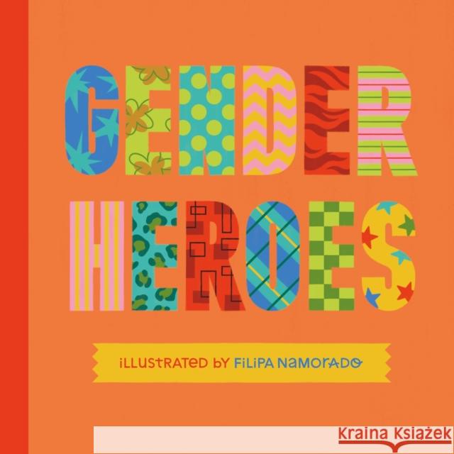 Gender Heroes: 25 Amazing Transgender, Non-Binary and Genderqueer Trailblazers from Past and Present! Jessica Kingsley Publishers 9781839973253 Jessica Kingsley Publishers