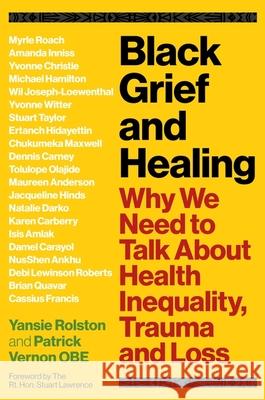 Black Grief and Healing: Why We Need to Talk About Health Inequality, Trauma and Loss  9781839973277 Jessica Kingsley Publishers