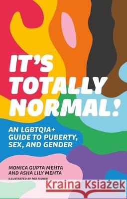 It's Totally Normal!: An LGBTQIA+ Guide to Puberty, Sex, and Gender Monica Gupta Mehta Ash Mehta 9781839973550 Jessica Kingsley Publishers