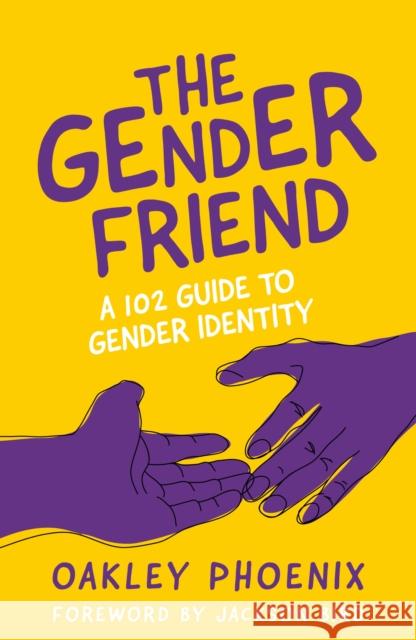 The Gender Friend: A 102 Guide to Gender Identity Phoenix, Oakley 9781839973574 Jessica Kingsley Publishers