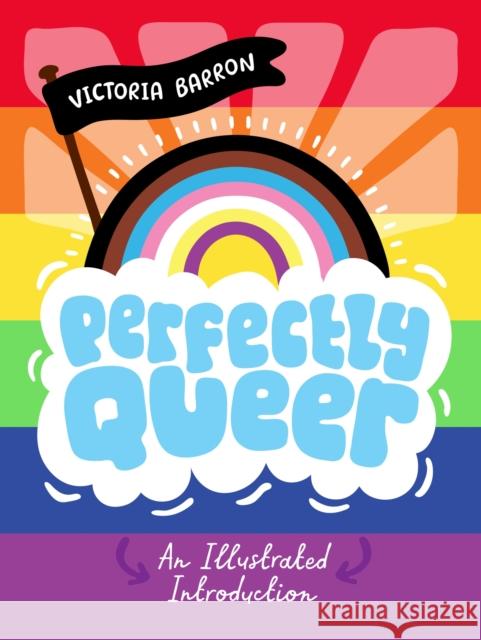 Perfectly Queer: An Illustrated Introduction Victoria Barron 9781839974083 Jessica Kingsley Publishers
