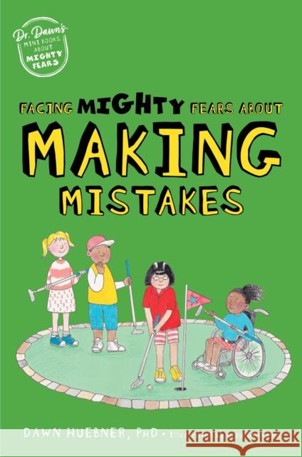 Facing Mighty Fears About Making Mistakes Dawn, PhD Huebner 9781839974663 Jessica Kingsley Publishers