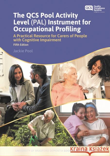 The Qcs Pool Activity Level (Pal) Instrument for Occupational Profiling: A Practical Resource for Carers of People with Cognitive Impairment Fifth Edi Pool, Jackie 9781839975028 Jessica Kingsley Publishers