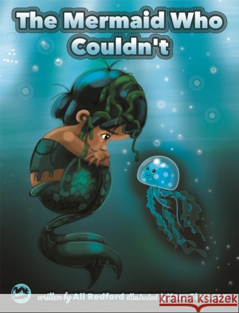 The Mermaid Who Couldn't: How Mariana Overcame Loneliness and Shame and Learned to Sing Her Own Song Alison Redford 9781839975516 Jessica Kingsley Publishers
