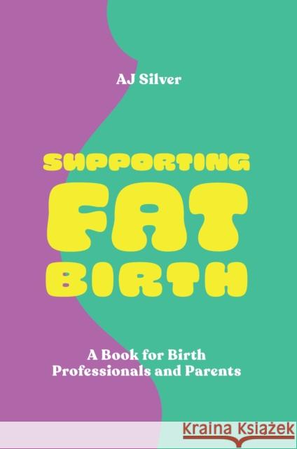 Supporting Fat Birth: A Book for Birth Professionals and Parents  9781839976339 Jessica Kingsley Publishers