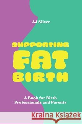 Supporting Fat Birth: A Book for Birth Professionals and Parents  9781839976339 Jessica Kingsley Publishers