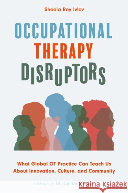 Occupational Therapy Disruptors Sheela Roy Ivlev 9781839976650 Jessica Kingsley Publishers