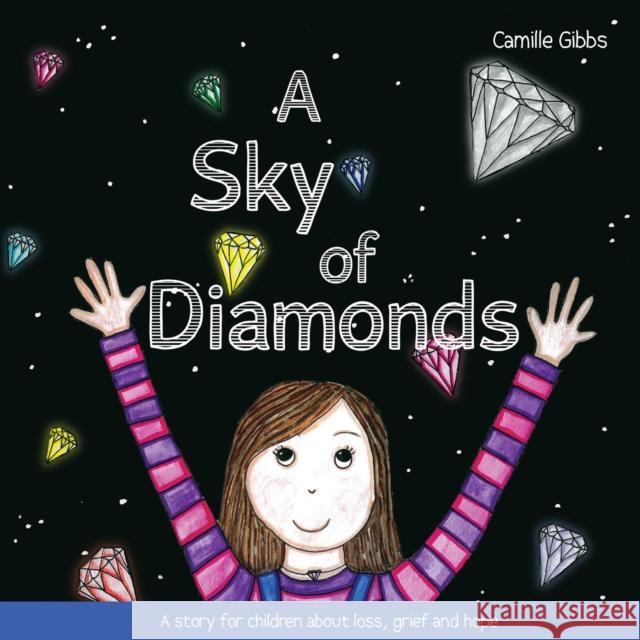 A Sky of Diamonds: A Story for Children about Loss, Grief and Hope Gibbs, Camille 9781839977039 Jessica Kingsley Publishers