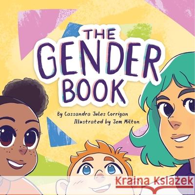 The Gender Book: Girls, Boys, Non-binary, and Beyond Cassandra Jules Corrigan 9781839977107 Jessica Kingsley Publishers