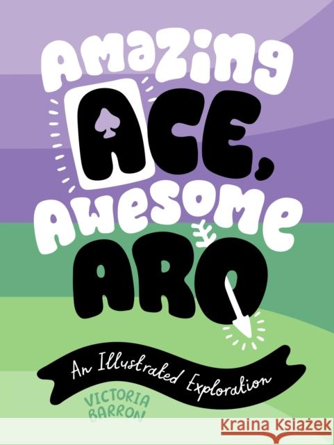 Amazing Ace, Awesome Aro: An Illustrated Exploration Victoria Barron 9781839977145 Jessica Kingsley Publishers