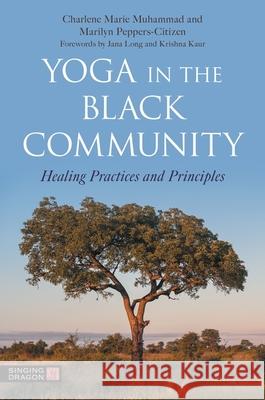 Yoga in the Black Community: Healing Practices and Principles  9781839978623 Jessica Kingsley Publishers