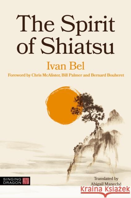 The Spirit of Shiatsu Ivan Bel 9781839978975 Jessica Kingsley Publishers