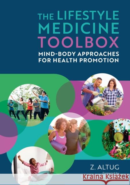 The Lifestyle Medicine Toolbox: Mind-Body Approaches for Health Promotion Ziya Altug 9781839979088 Jessica Kingsley Publishers