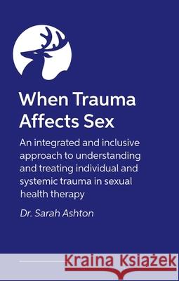 When Trauma Affects Sex Sarah Ashton 9781839979262 Jessica Kingsley Publishers