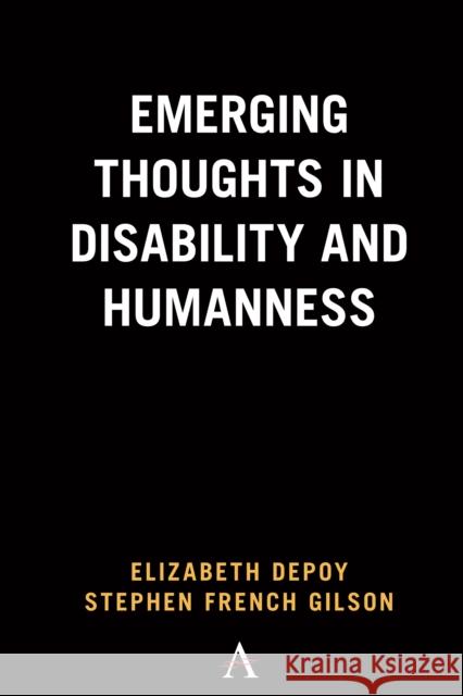 Emerging Thoughts in Disability and Humanness Elizabeth Depoy Stephen French Gilson 9781839980459 Anthem Press