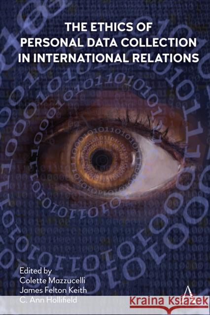 The Ethics of Personal Data Collection in International Relations: Inclusionism in the Time of Covid-19 Mazzucelli, Colette 9781839981036