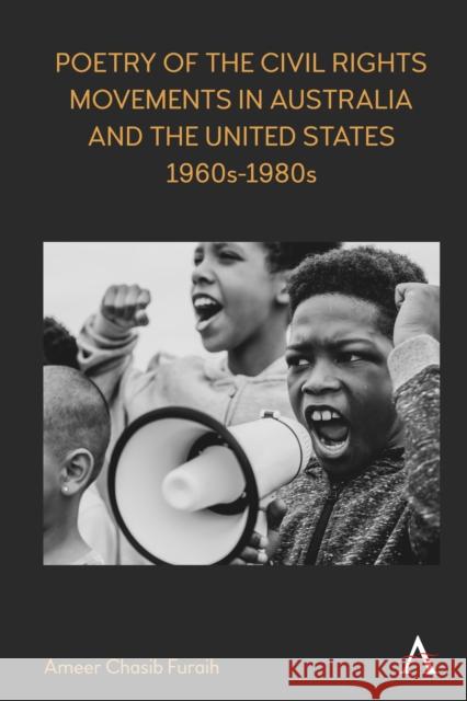 Poetry of the Civil Rights Movements in Australia and the United States, 1960s–1980s Ameer Chasib Furaih 9781839982170 Anthem Press