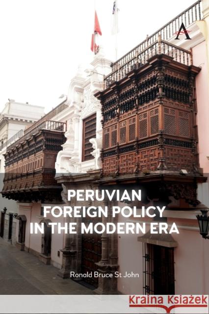 Peruvian Foreign Policy in the Modern Era Ronald Bruce S 9781839982231 Anthem Press