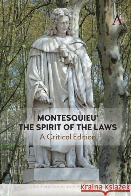 Montesquieu' 'The Spirit of the Laws': A Critical Edition W. B. Allen 9781839982941 Anthem Press
