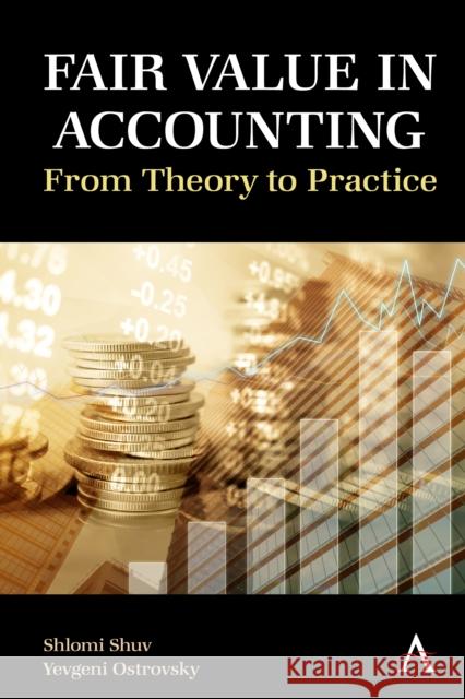 Fair Value in Accounting: From Theory to Practice Shuv, Shlomi 9781839984198 Anthem Press
