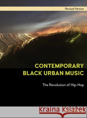 Contemporary Black Urban Music: The Revolution of Hip Hop Ron Westray 9781839985270 First Hill Books