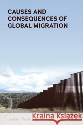 Causes and Consequences of Global Migration Joakim Ruist 9781839985386 Anthem Press