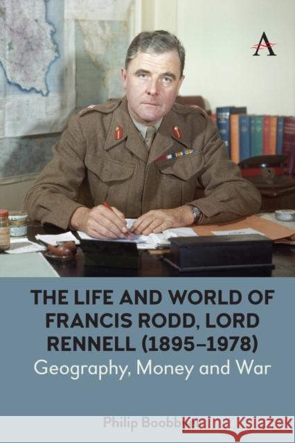 The Life and World of Francis Rodd, Lord Rennell (1895-1978): Geography, Money and War Philip Boobbyer 9781839985621