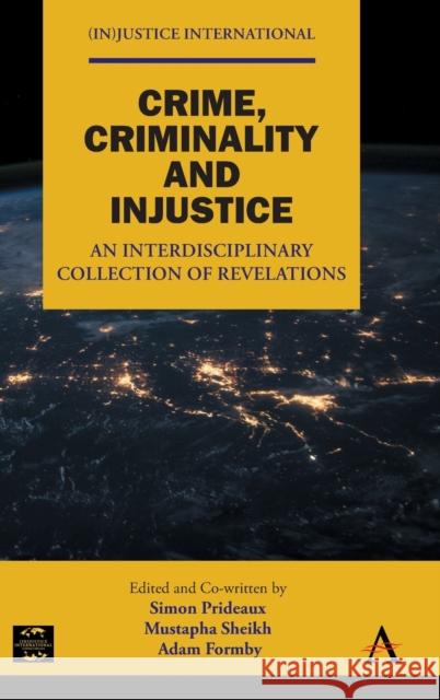 Crime, Criminality and Injustice: An Interdisciplinary Collection of Revelations  9781839986529 Anthem Press