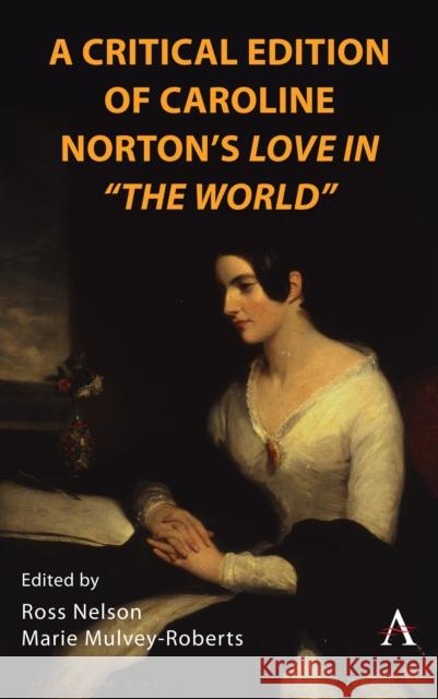 A Critical Edition of Caroline Norton's Love in 'The World  9781839987281 Anthem Press
