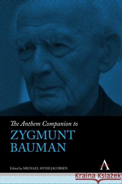 The Anthem Companion to Zygmunt Bauman Michael Hviid Jacobsen 9781839988745