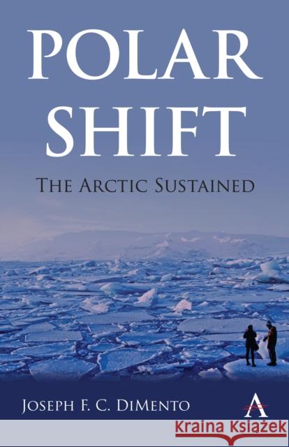 Polar Shift: The Arctic Sustained Joseph F. C. Dimento 9781839989223