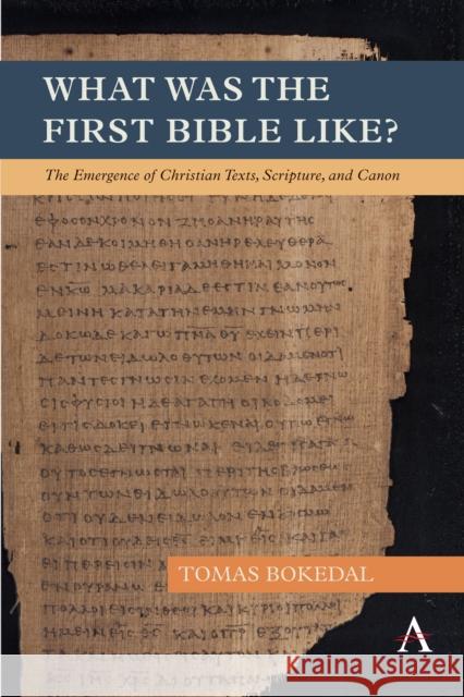 What was the First Bible Like? Tomas Bokedal 9781839989308 Anthem Press