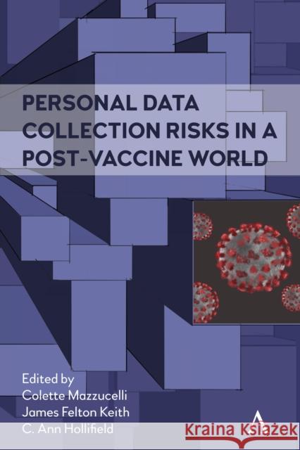 Personal Data Collection Risks in a Post-Vaccine World  9781839990328 Anthem Press