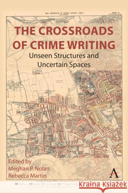 The Crossroads of Crime Writing: Unseen Structures and Uncertain Spaces  9781839991172 Anthem Press