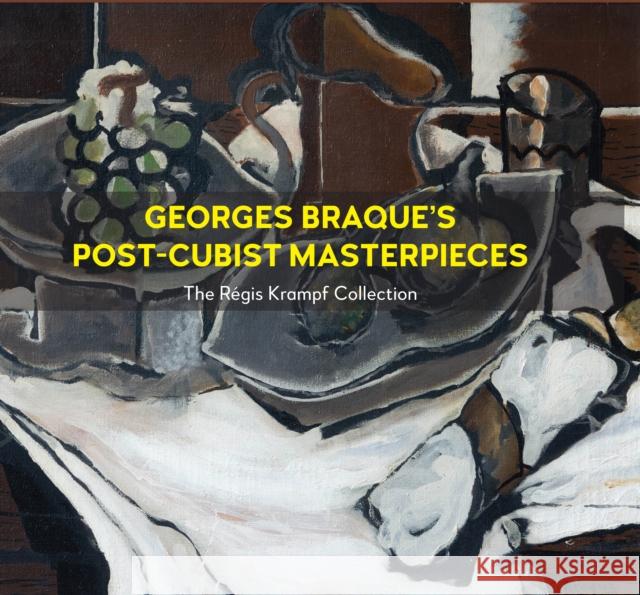 Georges Braque’s Post-Cubism Masterpieces: The Regis Krampf Collection Regis Krampf 9781839991301 Anthem Press