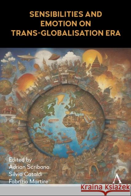 Sensibilities and Emotion on Trans-Globalisation Era  9781839992438 Anthem Press