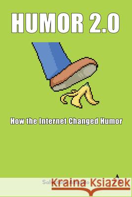 Humor 2.0: How the Internet Changed Humor Salvatore Attardo 9781839993626 Anthem Press