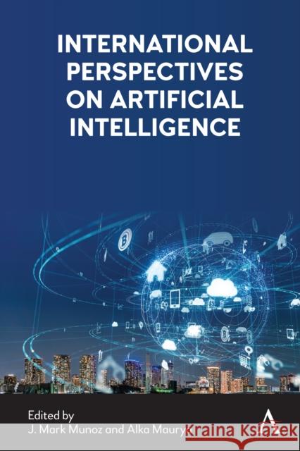 International Perspectives on Artificial Intelligence  9781839993695 Anthem Press