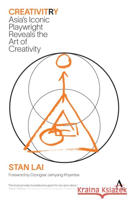 Creativitry: Understanding Creativity and Applying It in Your Life and Work Stan Lai 9781839993954