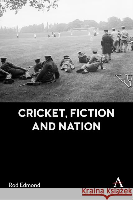 Cricket, Fiction and Nation Rod Edmond 9781839996450