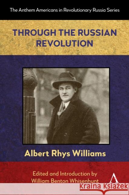 Through the Russian Revolution Albert Rhys Williams 9781839996702 Anthem Press