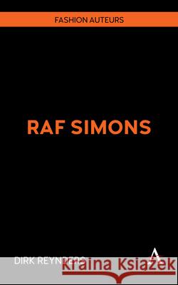 RAF Simons Dirk Reynders 9781839999130 Anthem Press
