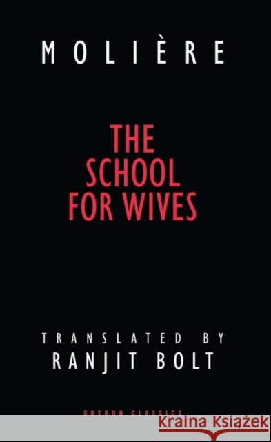 The School for Wives  Moliere 9781840020045 OBERON BOOKS